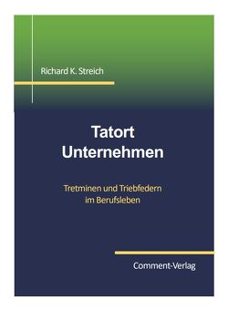 Tatort Unternehmen von Prof. Dr. Streich,  Richard