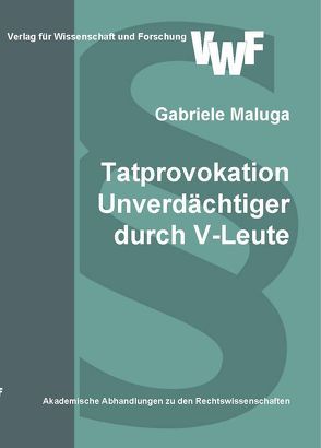 Tatprovokation Unverdächtiger durch V-Leute von Maluga,  Gabriele