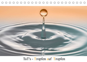 TaT’s – Tropfen auf Tropfen (Tischkalender 2022 DIN A5 quer) von Immephotography