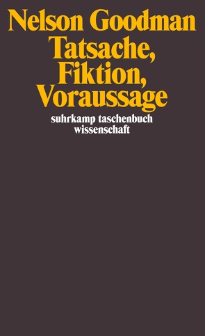 Tatsache, Fiktion, Voraussage von Goodman,  Nelson, Philippi,  Bernd, Putnam,  Hilary, Vetter,  Hermann