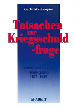 Tatsachen zur Kriegsschuldfrage von Baumfalk,  Gerhard