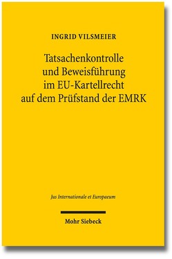 Tatsachenkontrolle und Beweisführung im EU-Kartellrecht auf dem Prüfstand der EMRK von Vilsmeier,  Ingrid