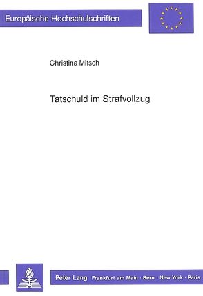 Tatschuld im Strafvollzug von Mitsch,  Christina