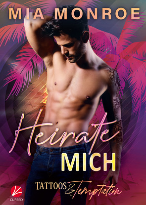 Tattoos & Temptation: Heirate mich von Celar,  Ray, Monroe,  Mia