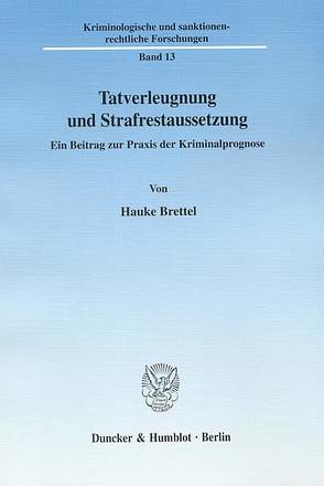 Tatverleugnung und Strafrestaussetzung. von Brettel,  Hauke