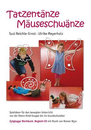 Tatzentänze Mäuseschwänze von Meyerholz,  Ulrike, Reichle-Ernst,  Susi, Wyss,  Roman