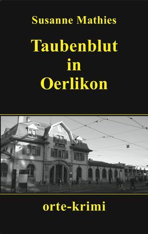 Taubenblut in Oerlikon von Mathies,  Susanne