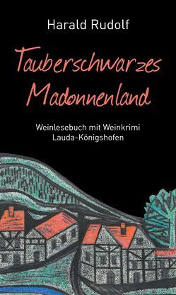 Tauberschwarzes Madonnenland von Rudolf,  Harald