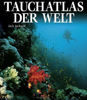 Tauchatlas der Welt von Jackson,  Jack