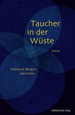 Taucher in der Wüste von Bengsch,  Andreas B., Scheer,  Udo