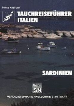 Tauchreiseführer Italien – Sardinien von Curschmann-Käsinger,  Gabriele, Käsinger,  Heinz, Naglschmid,  Friedrich