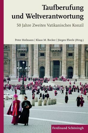 Taufberufung und Weltverantwortung von Becker,  Klaus M, Bruns,  Peter, Brüske,  Gunda, Eberle,  Jürgen, Heid,  Stefan, Hofmann,  Peter, Koch,  Kurt, Kreiml,  Josef, Maestre,  José Luis Illanes, Rhonheimer,  Martin, Roos,  Lothar, Schwienhorst-Schönberger,  Ludger, Villar,  José R., Vogl,  Wolfgang, Wehr,  Lothar, Windisch,  Hubert, Wollbold,  Andreas, Zapff,  Burkard M.