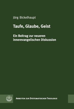 Taufe, Glaube, Geist von Bickelhaupt,  Jörg