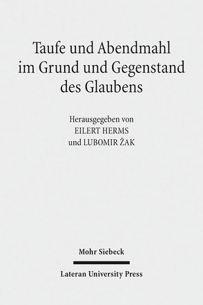 Taufe und Abendmahl im Grund und Gegenstand des Glaubens von Herms,  Eilert, Zak,  Lubomir