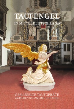 Taufengel in Mitteldeutschland von Gonschior,  Reinhold, Pflaumann,  Ingrid, Poscharsky,  Peter, Seeber-Grundmann,  Diana, Seyderhelm,  Bettina, Spengler,  Ulrich Matthias, Zehm,  Ursula