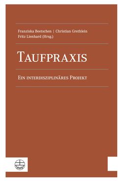 Taufpraxis von Beetschen,  Franziska, Grethlein,  Christian, Lienhard,  Fritz