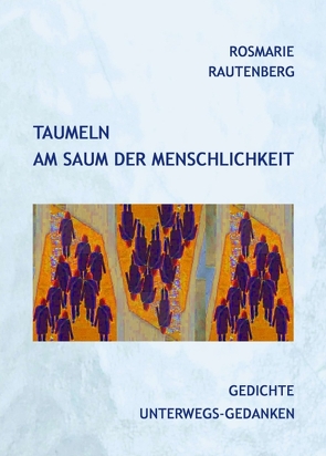 Taumeln am Saum der Menschlichkeit von Rautenberg,  Rosmarie