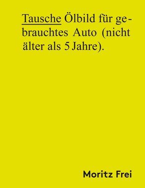 Tausche Ölbild für gebrauchtes Auto (nicht älter als 5 Jahre). von Frei,  Moritz