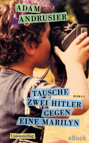 Tausche zwei Hitler gegen eine Marilyn von Andrusier,  Adam, Gunsteren,  Dirk van