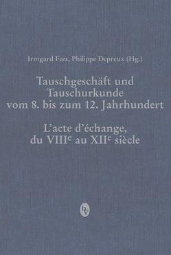 Tauschgeschäft und Tauschurkunde vom 8. bis zum 12. Jahrhundert / L«acte d«échange, du VIIIe au XIIe siècle von Bougard,  Francois, Bührer-Thierry,  Genevieve, Davies,  Wendy, Depreux,  Philippe, Esders,  Stefan, Fees,  Irmgard, Goetz,  Hans-Werner, Groß,  Katharina, Huertas,  Emmanuel, Jan,  Regine Le, Kasten,  Brigitte, Kohl,  Thomas, Magnani,  Eliana, Margue,  Michel, Mersiowsky,  Mark, Morelle,  Laurent, Stoffella,  Marco, Tebruck,  Stefan, Tock,  Benoît-Michel, Vones,  Ludwig, Vones-Liebenstein,  Ursula