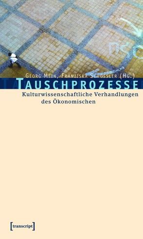 Tauschprozesse von Mein,  Georg, Schößler,  Franziska