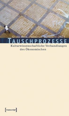 Tauschprozesse von Mein,  Georg, Schößler,  Franziska