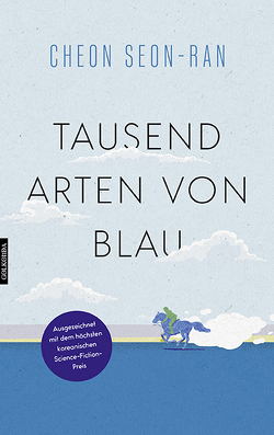 Tausend Arten von Blau von Dirks,  Jan Henrik, Seon-ran,  Cheon