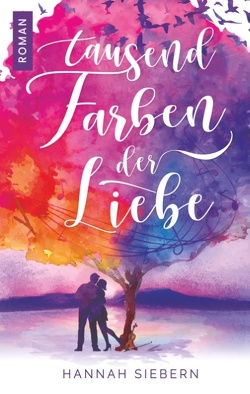 Tausend Farben der Liebe von Siebern,  Hannah