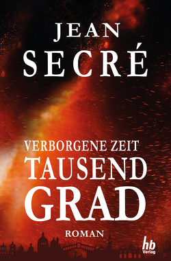 Tausend Grad: Fantasy Roman (Verborgene Zeit 1) von Secré,  Jean