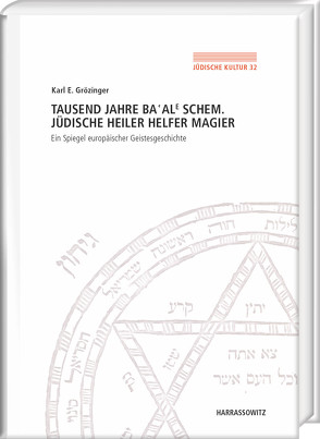 Tausend Jahre Ba‘ale Schem. Jüdische Heiler, Helfer, Magier von Grözinger,  Karl. E.