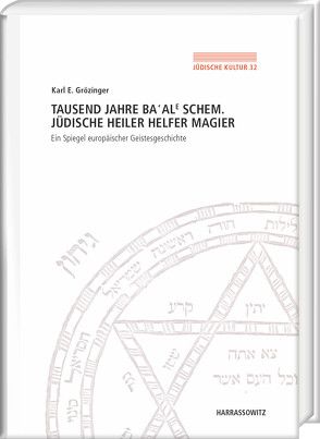 Tausend Jahre Ba‘ale Schem. Jüdische Heiler, Helfer, Magier von Grözinger,  Karl. E.