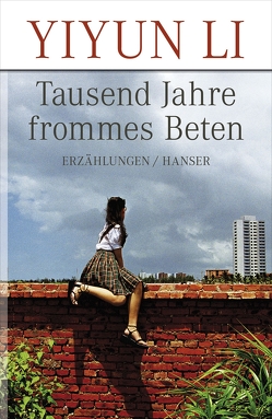 Tausend Jahre frommes Beten von Grube,  Anette, Li,  Yiyun