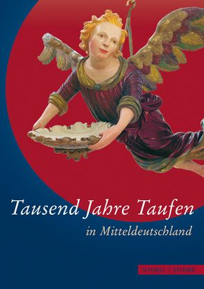 Tausend Jahre Taufen in Mitteldeutschland von Seyderhelm,  Bettina