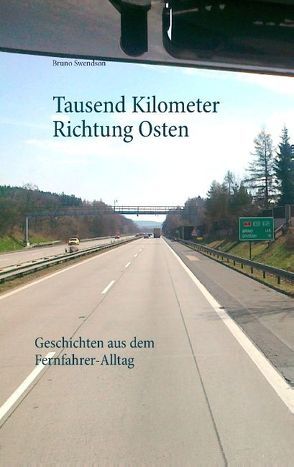 Tausend Kilometer Richtung Osten von Swendson,  Bruno