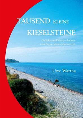 Tausend kleine Kieselsteine von Wartha,  Uwe