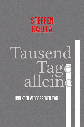 Tausend Tage alleine von Kabela,  Steffen