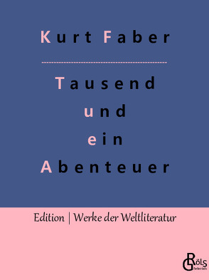 Tausend und ein Abenteuer von Faber,  Kurt, Gröls-Verlag,  Redaktion