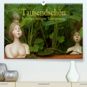 Tausendschön – handgeferigte Tonwesen (Premium, hochwertiger DIN A2 Wandkalender 2021, Kunstdruck in Hochglanz) von Pfleger,  Hans