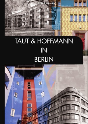 Architekten in Berlin / Taut & Hoffmann in Berlin von Eichhorn,  Ulrike