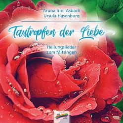 Tautropfen der Liebe von Asbach,  Aruna Irini, Hasenburg,  Ursula