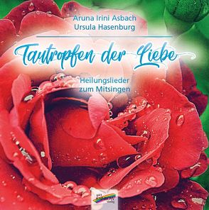 Tautropfen der Liebe von Asbach,  Aruna Irini, Hasenburg,  Ursula