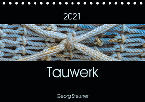 Tauwerk (Tischkalender 2021 DIN A5 quer) von Stelzner,  Georg