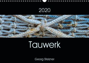 Tauwerk (Wandkalender 2020 DIN A3 quer) von Stelzner,  Georg