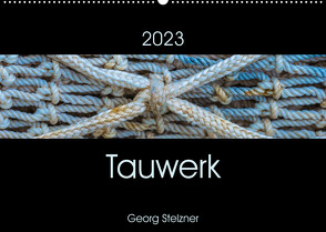 Tauwerk (Wandkalender 2023 DIN A2 quer) von Stelzner,  Georg