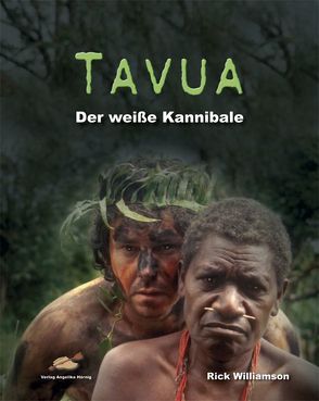 Tavua der weiße Kannibale von Bartels,  Stefan, Löcher,  Brigitte, Williamson,  Rick