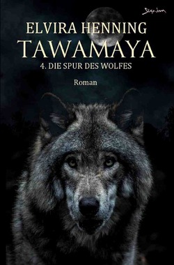 Tawamaya – 4. Die Spur des Wolfes von Henning,  Elvira