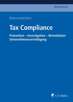 Tax Compliance von Atalay,  Gülperi, Beisheim,  Michael, Brinkmann,  Markus, Butenschön,  Martina, Cerrato,  Marco, Daguzan,  Romain, Dettman,  Kenneth, Dietrich,  Holger, Erl,  Verena, Ferrucho,  Juan Carlos, Fischer,  Torben, Frase,  LL.M.,  Henning, Görlich,  Michael, Gotzens,  Markus, Heine,  Sonja, Herrmann,  Klaus, Hindley,  Kevin, Hinz,  Fridtjof, Höink,  Carsten, Holenstein,  Daniel, Höpfner,  Andreas, Idler,  Jesco, Kaiser,  Daniel, Kaiser,  Florian, Karnath,  Susann, Kurt,  Gabriel, Luce,  Anna, Matthes,  Marko, Meyer,  Johann-Nikolaus, Meyer,  Marco, Nicolaou,  Marcus, Nicolas,  Johanna, Pelz,  Christian, Petri,  Dirk, Pinkernell,  LL.M.,  Reimar, Radtke,  Henning, Reiss,  Roman, Rübenstahl,  Mag.iur.,  Markus, Ruhmannseder,  Felix, Schlotter,  Carsten, Schmidtmann,  Dirk, Sommer,  Alexander, Stein,  Thomas, Stetter,  Sabine, Szesny,  LL.M.,  André-M., Tcherveniachki,  Vassil, Ternes,  Daniel, Vergniolle,  Olivier, Weigell,  Jörg, Weiss,  Martin, Wenzler,  Thomas