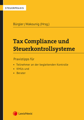 Tax Compliance und Steuerkontrollsysteme von Andorfer,  Karin, Bogner,  Gisela, Bürgler,  Christian, Eren,  Yasin, Gabler,  Verena, Lang,  Alexander, Mandahus,  Sabine, Rzeszut,  Robert, Schreyvogl,  Maximilian, Seilern-Aspang,  Hubertus, Trauner,  Anton, Wakounig,  Marian, Weiler,  Maximilian