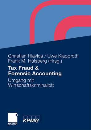 Tax Fraud & Forensic Accounting von Behling,  Thorsten, Beste,  Christoph, Birkental,  Rüdiger, Bitzer,  Bianca, Bohm,  Katrin, Brandt,  Verena, Bruns,  Martin, Byrne,  Damian, Dühnfort,  Alexander, Fauck,  Heiko, Grottke,  Markus, Helwig,  Rosemarie, Hintze,  Hauke, Hlavica,  Christian, Hülsberg,  Frank, Hundebeck,  Michael, Kiene,  Nina, Klapproth,  Uwe, Kopov,  Safet, Locher,  Hans, Lücke,  Eva, Martenstein,  Ines, Mehl,  Stephan, Meyer,  Joerg, Nuszpl,  Herbert, Scheben,  Barbara, Schilling,  Daniel, Surnitzki,  Dirk, Thomann,  Detlef, Voigt,  Sebastian, von Andrian,  Rolf, Wolski,  Sandra, Worcester,  Maxim, Zirch,  Stephan, Zitzmann,  Monika