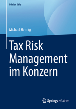 Tax Risk Management im Konzern von Heimig,  Michael